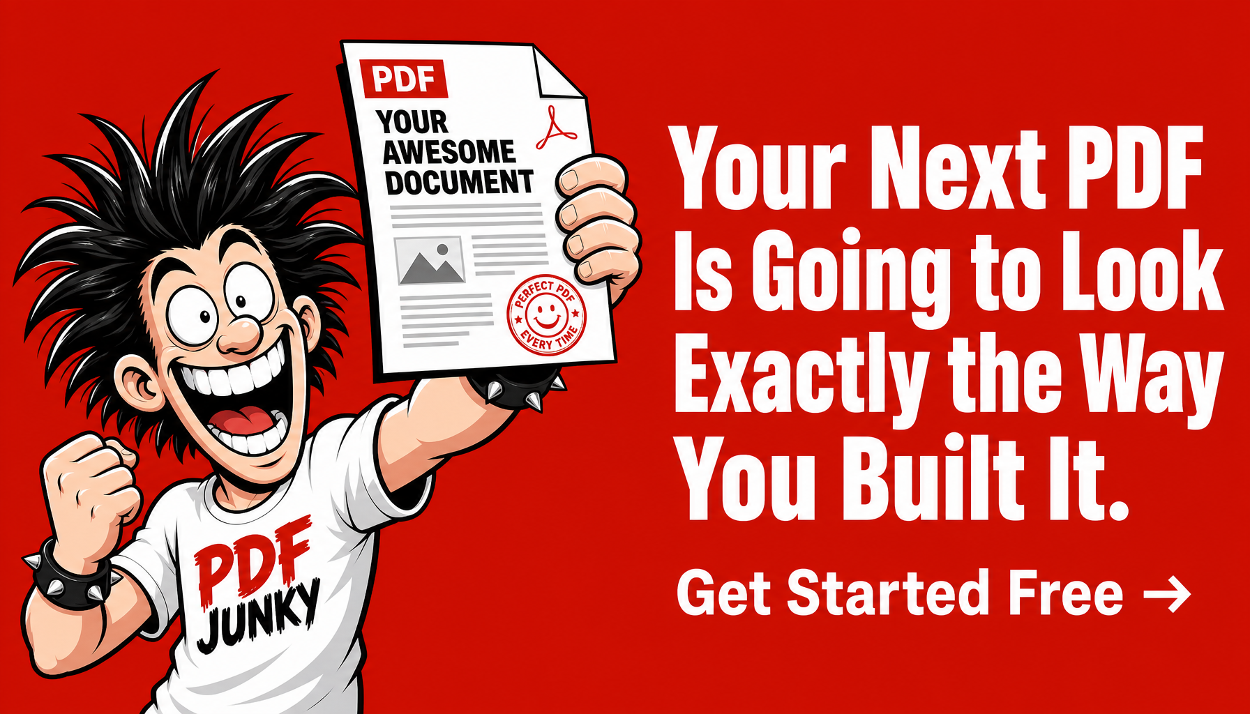 PDF Junky mascot holding a perfect PDF: Your next PDF is going to look exactly the way you built it.